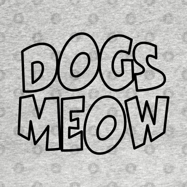 Dogs Meow by tinybiscuits